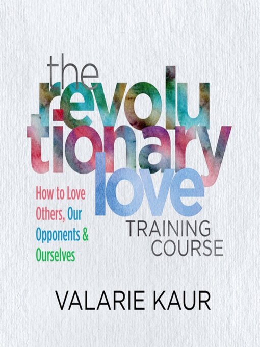 Title details for The Revolutionary Love Training Course by Valarie Kaur - Available
